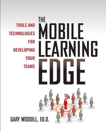 Паперова книга «The Mobile Learning Edge: Tools and Technologies for Developing Your Teams», автор Гарі Вуділл - фото №1
