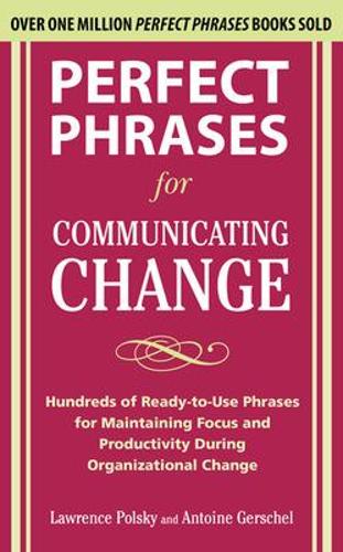 Бумажная книга «Perfect Phrases for Communicating Change», авторов Антуан Гершель, Лоуренс Польски - фото №1