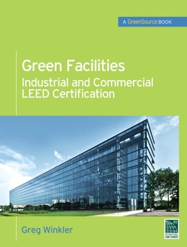 Бумажная книга «Green Facilities: Industrial and Commercial LEED Certification (GreenSource)», автор Грег Винклер - фото №1