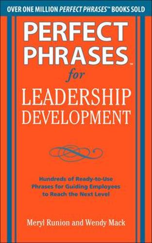 Бумажная книга «Perfect Phrases for Leadership Development: Hundreds of Ready-to-Use Phrases for Guiding Employees to Reach the Next Level», авторов Мерил Рунион, Венди Мак - фото №1