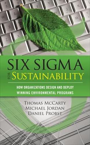 Паперова книга «Six Sigma for Sustainability», авторів Деніел Пробст, Майкл Джордан, Том Маккарті - фото №1