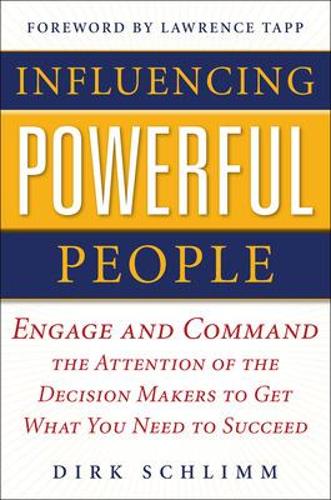 Бумажная книга «Influencing Powerful People : Engage and Command the Attention of the Decision-Makers to Get What You Need to Succeed», автор Дирк Шлимм - фото №1