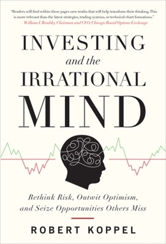 Бумажная книга «Investing and the Irrational Mind: Rethink Risk, Outwit Optimism, and Seize Opportunities Others Miss», автор Роберт Коппель - фото №1