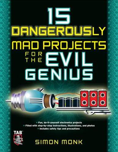 Бумажная книга «15 Dangerously Mad Projects for the Evil Genius», автор Саймон Монк - фото №1