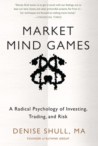 Бумажная книга «Market Mind Games: A Radical Psychology of Investing, Trading and Risk», автор Дениз Шулл - фото №1