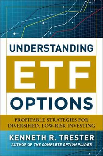 Бумажная книга «Understanding ETF Options: Profitable Strategies for Diversified, Low-Risk Investing», автор Кеннет Трестер - фото №1