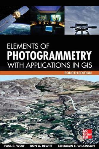 Бумажная книга «Elements of Photogrammetry with Application in GIS, Fourth Edition», авторов Бенджамин Уилкинсон, Бон ДеВитт, Пол Вулф - фото №1