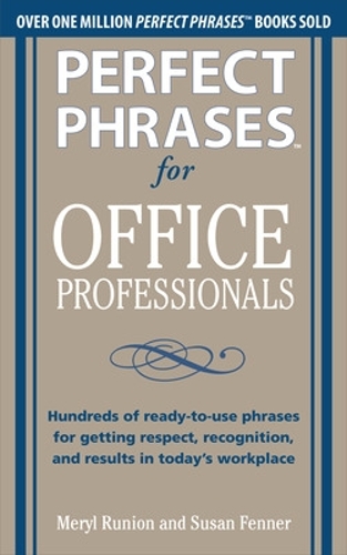 Бумажная книга «Perfect Phrases for Office Professionals: Hundreds of ready-to-use phrases for getting respect, recognition, and results in today’s workplace», авторов Мерил Рунион, Сьюзен Феннер - фото №1