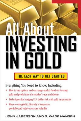 Бумажная книга «All About Investing in Gold», авторов Джон Джагерсон, С. Уэйд Хансен - фото №1