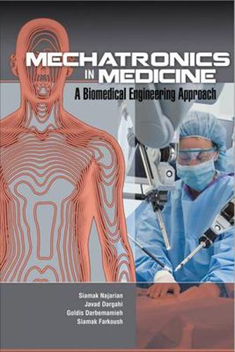 Паперова книга «Mechatronics in Medicine A Biomedical Engineering Approach», авторів Голдіс Дарбемаміє, Джавад Дарґахі, Сіамак Хаджізаде Фаркуш, Сіамак Наджаріан - фото №1