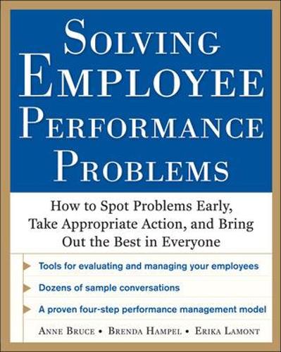 Бумажная книга «Solving Employee Performance Problems: How to Spot Problems Early, Take Appropriate Action, and Bring Out the Best in Everyone», авторов Энн Брюс, Бренда Хэмпел, Эрика Ламонт - фото №1
