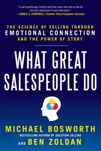 Бумажная книга «What Great Salespeople Do: The Science of Selling Through Emotional Connection and the Power of Story», автор Бен Золдан - фото №1