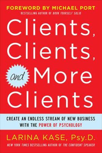 Бумажная книга «Clients, Clients, and More Clients: Create an Endless Stream of New Business with the Power of Psychology», автор Ларина Касе - фото №1