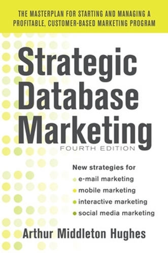 Паперова книга «Strategic Database Marketing 4e:  The Masterplan for Starting and Managing a Profitable, Customer-Based Marketing Program», автор Артур Г'юз - фото №1