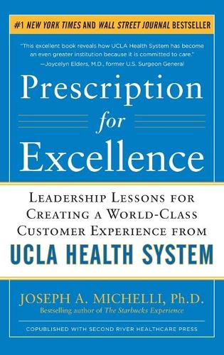 Бумажная книга «Prescription for Excellence: Leadership Lessons for Creating a World Class Customer Experience from UCLA Health System», автор Джозеф Микелли - фото №1