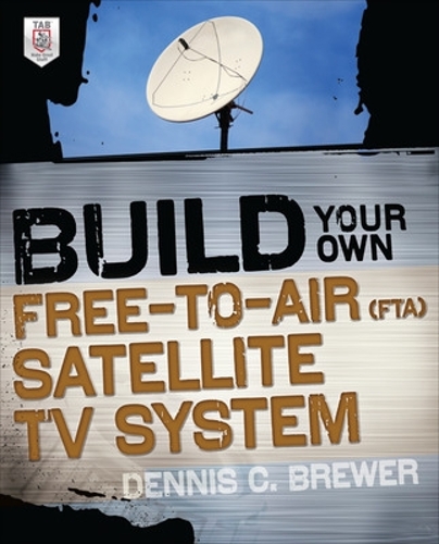 Бумажная книга «Build Your Own Free-to-Air (FTA) Satellite TV System», автор Деннис Брюер - фото №1