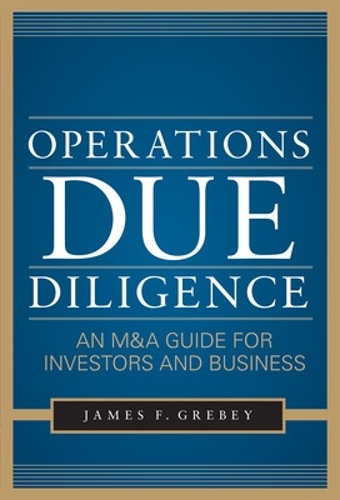 Паперова книга «Operations Due Diligence:  An M&A Guide for Investors and Business», автор Джеймс Гребі - фото №1