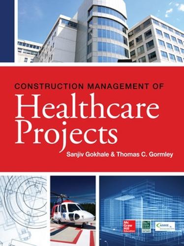 Бумажная книга «Construction Management of Healthcare Projects», авторов Санджив Гокхале, Томас Гормли - фото №1