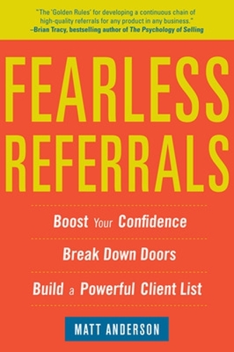 Паперова книга «Fearless Referrals: Boost Your Confidence, Break Down Doors, and Build a Powerful Client List», автор Метт Андерсон - фото №1