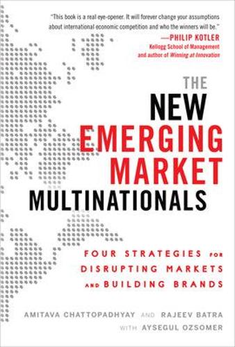 Бумажная книга «The New Emerging Market Multinationals: Four Strategies for Disrupting Markets and Building Brands», авторов Амитава Чаттопадхьяй, Айсегюль Озсомер, Раджив Батра - фото №1