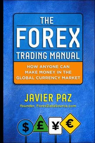 Бумажная книга «The Forex Trading Manual:  The Rules-Based Approach to Making Money Trading Currencies», автор Хавьер Пас - фото №1