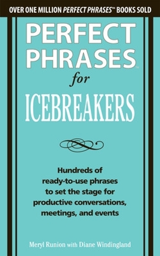 Бумажная книга «Perfect Phrases for Icebreakers: Hundreds of Ready-to-Use Phrases to Set the Stage for Productive Conversations, Meetings, and Events», авторов Дайан Уиндингленд, Мерил Рунион - фото №1