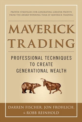 Бумажная книга «Maverick Trading: PROVEN STRATEGIES FOR GENERATING GREATER PROFITS FROM THE AWARD-WINNING TEAM AT MAVERICK TRADING», авторов Даррен Фишер, Джон Фролих, Робб Райнхолд - фото №1