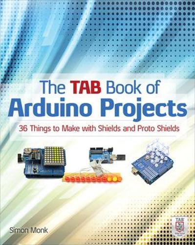 [object Object] «The TAB Book of Arduino Projects: 36 Things to Make with Shields and Proto Shields», автор Саймон Монк - фото №1