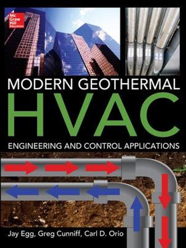 Бумажная книга «Modern Geothermal HVAC Engineering and Control Applications», авторов Грег Каннифф, Джей Эгг - фото №1