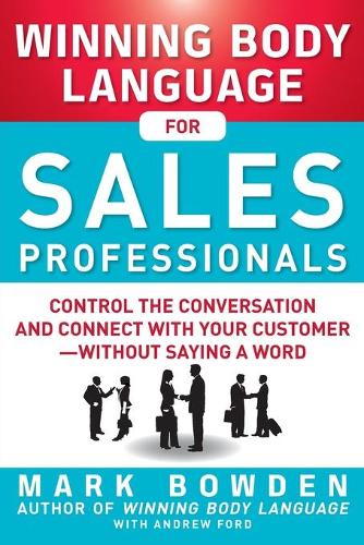Бумажная книга «Winning Body Language for Sales Professionals:   Control the Conversation and Connect with Your Customer—without Saying a Word», авторов Эндрю Форд, Марк Боуден - фото №1