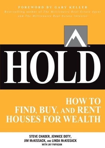 Бумажная книга «HOLD: How to Find, Buy, and Rent Houses for Wealth», авторов Гэри Келлер, Джей Папасан, Дженнис Доти, Джим Маккиссак, Стив Чейдер - фото №1