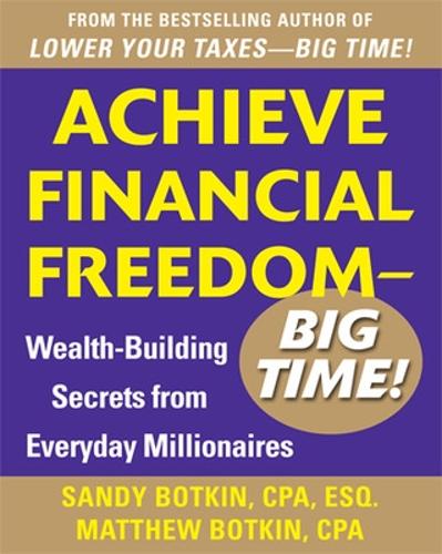 Бумажная книга «Achieve Financial Freedom – Big Time!:  Wealth-Building Secrets from Everyday Millionaires», автор Сэнди Боткин - фото №1
