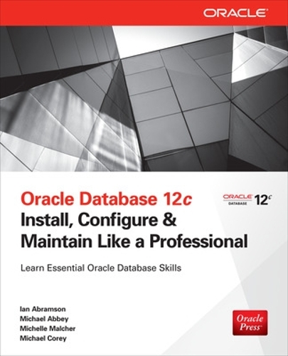 [object Object] «Oracle Database 12c Install, Configure & Maintain Like a Professional», авторів Ієн Абрамсон, Майкл Еббі, Майкл Корі, Мішель Мальчер - фото №1