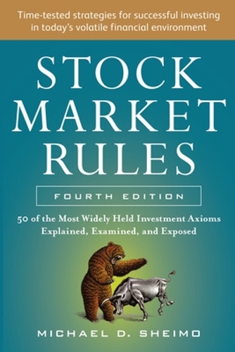 Бумажная книга «Stock Market Rules: The 50 Most Widely Held Investment Axioms Explained, Examined, and Exposed, Fourth Edition», автор Майкл Шеймо - фото №1