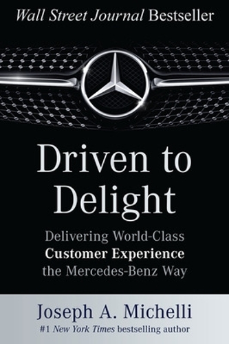 Паперова книга «Driven to Delight: Delivering World-Class Customer Experience the Mercedes-Benz Way», автор Джозеф Мікеллі - фото №1