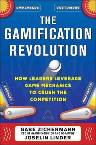 Паперова книга «The Gamification Revolution: How Leaders Leverage Game Mechanics to Crush the Competition», авторів Гейб Зіхерманн, Жозелін Ліндер - фото №1
