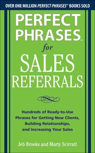 Бумажная книга «Perfect Phrases for Sales Referrals: Hundreds of Ready-to-Use Phrases for Getting New Clients, Building Relationships, and Increasing Your Sales», авторов Джеб Брукс, Марти Скирратт - фото №1