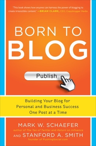 Бумажная книга «Born to Blog: Building Your Blog for Personal and Business Success One Post at a Time», автор Марк Шефер - фото №1