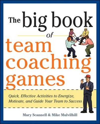 Бумажная книга «The Big Book of Team Coaching Games: Quick, Effective Activities to Energize, Motivate, and Guide Your Team to Success», авторов Джоанна Шлоссер, Мэри Скэннелл, Майк Малвилхилл - фото №1