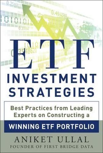 Паперова книга «ETF Investment Strategies: Best Practices from Leading Experts on Constructing a Winning ETF Portfolio», автор Анікет Уллал - фото №1