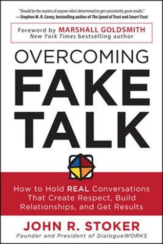 Бумажная книга «Overcoming Fake Talk: How to Hold REAL Conversations that Create Respect, Build Relationships, and Get Results», автор Джон Стокер - фото №1