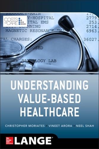 Бумажная книга «Understanding Value Based Healthcare», авторов Кристофер Мориатес, Нил Шах, Винет Арора - фото №1