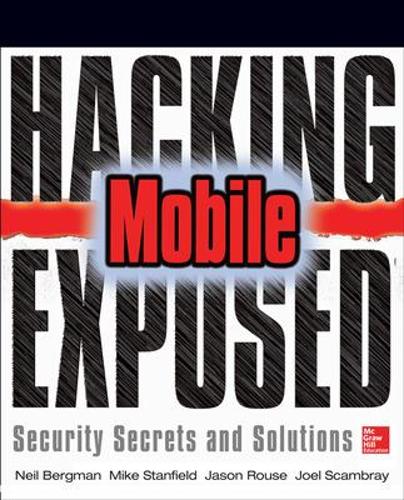 [object Object] «Hacking Exposed Mobile», авторів Джейсон Раус, Джоел Скамбрей, Майк Стенфілд, Ніл Бергман, Сарат Гітхакумар, Скотт Мацумото, Свапніл Дешмух - фото №1