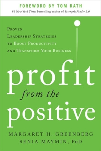 Бумажная книга «Profit from the Positive: Proven Leadership Strategies to Boost Productivity and Transform Your Business, with a foreword by Tom Rath», автор Сеня Маймин - фото №1