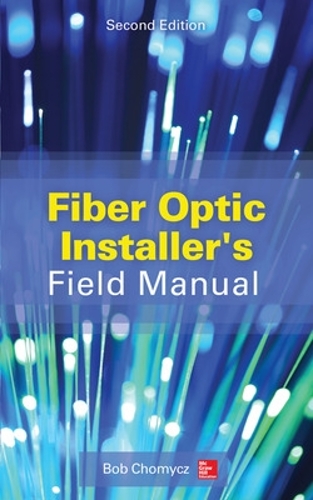 Бумажная книга «Fiber Optic Installer's Field Manual, Second Edition», автор Боб Чомыч - фото №1