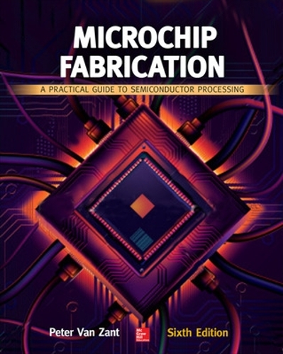 Бумажная книга «Microchip Fabrication: A Practical Guide to Semiconductor Processing, Sixth Edition», автор Питер Ван Зант - фото №1