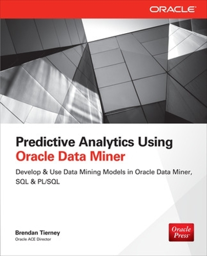 [object Object] «Predictive Analytics Using Oracle Data Miner», автор Брендан Тірні - фото №1
