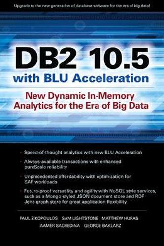[object Object] «DB2 10.5 with BLU Acceleration», авторів Аамер Сачедіна, Джордж Бакларз, Метью Хурас, Пол Зікопулос, Сем Лайтстоун - фото №1