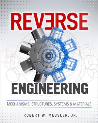 Паперова книга «Reverse Engineering: Mechanisms, Structures, Systems & Materials», автор Роберт Месслер - фото №1