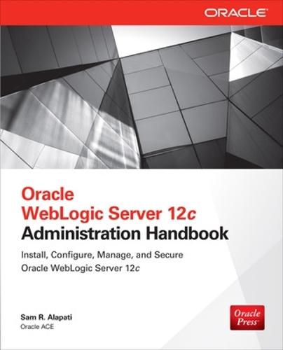 [object Object] «Oracle WebLogic Server 12c Administration Handbook», автор Сем Алапаті - фото №1